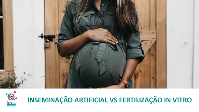 Inseminação Artificial ou Fertilização in Vitro. Qual a diferença?